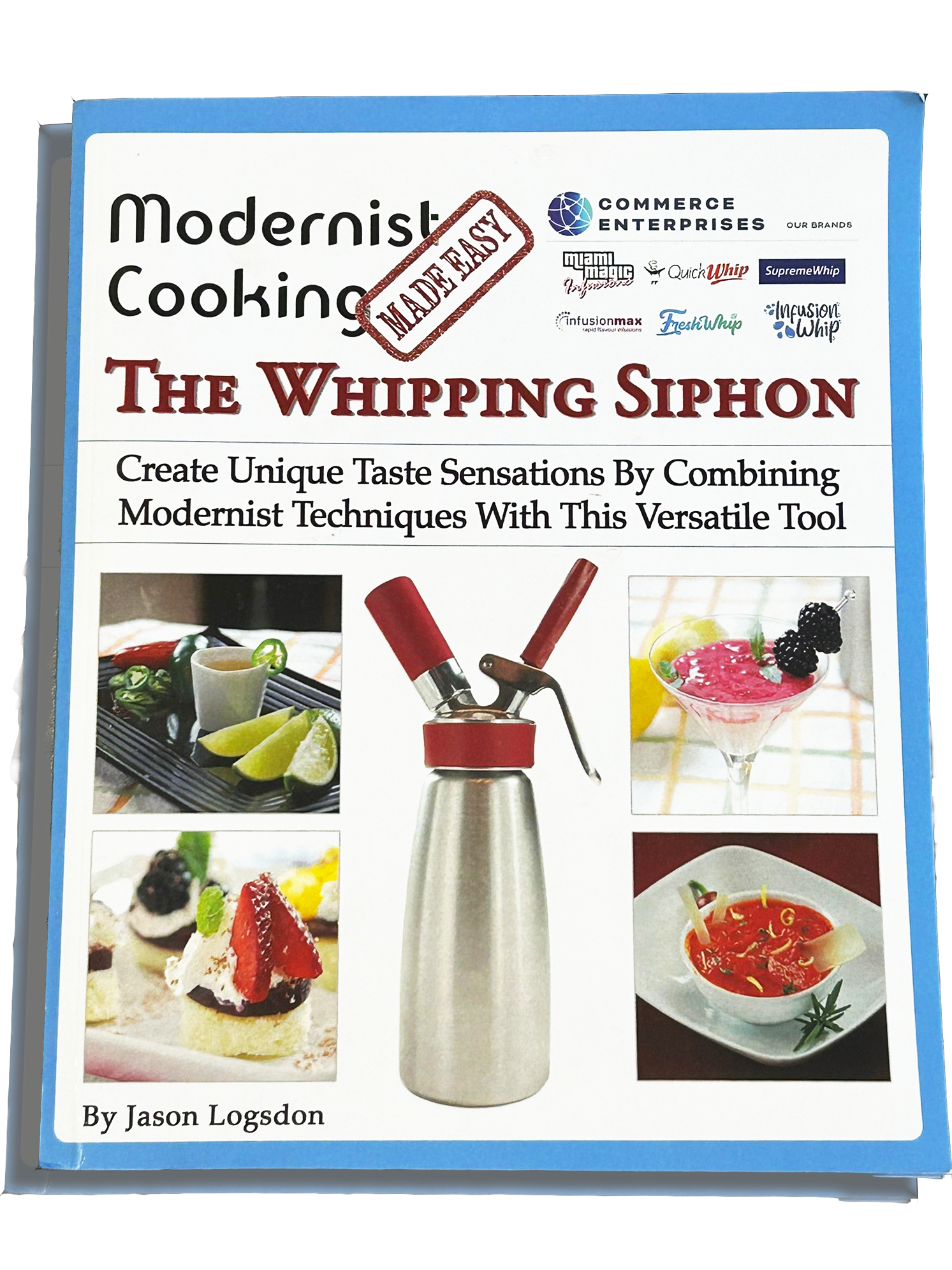 QuickWhip Recipes: The Modernist Cooking cookbook by Miami Magic Infusions